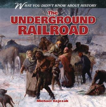 The Underground Railroad - Book  of the What You Didn't Know About History