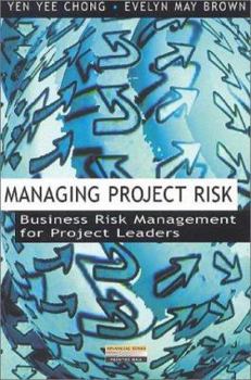 Hardcover Managing Project Risk: Business Risk Management for Project Leaders Book