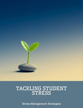 Paperback Tackling Student Stress: Stress Management Strategies Book