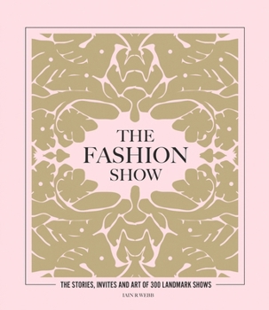 The Fashion Show: The stories, invites and art of 300 landmark shows
