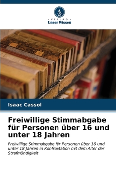 Paperback Freiwillige Stimmabgabe für Personen über 16 und unter 18 Jahren [German] Book