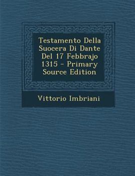 Paperback Testamento Della Suocera Di Dante del 17 Febbrajo 1315 [Italian] Book