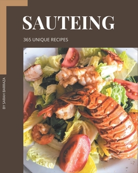 Paperback 365 Unique Sauteing Recipes: A Sauteing Cookbook from the Heart! Book