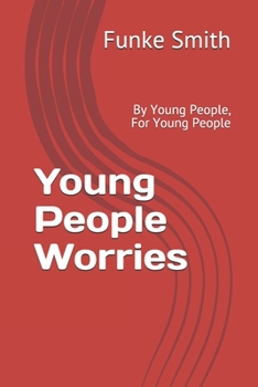 Paperback Young People Worries: By Young People, For Young People Book