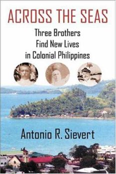 Paperback Across the Seas: Three Brothers Find New Lives in Colonial Philippines Book