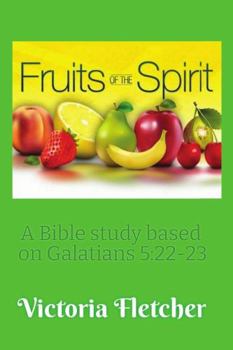 Paperback Fruits of the Spirit: A Bible study based on Galatians 5:22-23 Book