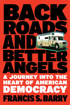 Paperback Back Roads and Better Angels: A Journey Into the Heart of American Democracy Book