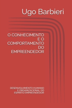 Paperback O Conhecimento E O Comportamento Do Empreendedor: Desenvolvimento Humano E Organizacional Do Espírito Empreendedor [Portuguese] Book