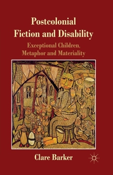Paperback Postcolonial Fiction and Disability: Exceptional Children, Metaphor and Materiality Book