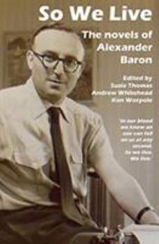 Paperback So We Live: The Novels of Alexander Baron Book