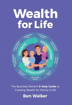 Hardcover Wealth For Life: The Business Owner's 9-Step Guide To Creating Wealth For Family & Life Book