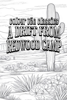 Paperback EXCLUSIVE COLORING BOOK Edition of Bret Harte's A Drift from Redwood Camp Book