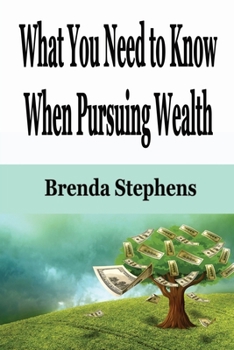 Paperback What You Need to Know When Pursuing Wealth Book