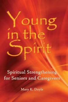 Paperback Young in Spirit: Spiritual Strengthening for Seniors and Caregivers Book