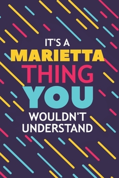 Paperback It's a Marietta Thing You Wouldn't Understand: Lined Notebook / Journal Gift, 120 Pages, 6x9, Soft Cover, Glossy Finish Book