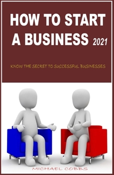 Paperback How to Start a Business 2021: Know the Secret to Successful Businesses Book