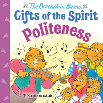 Hardcover Politeness (Berenstain Bears Gifts of the Spirit) Book