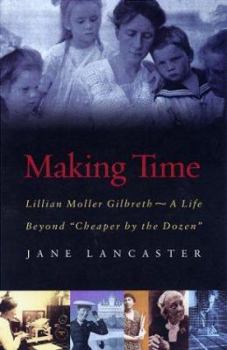 Hardcover Making Time: Lillian Moller Gilbreth--A Life Beyond Cheaper by the Dozen Book
