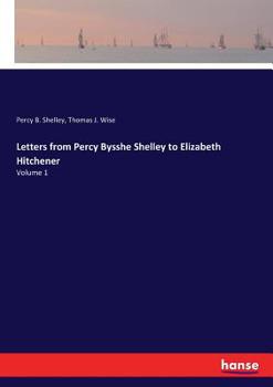 Paperback Letters from Percy Bysshe Shelley to Elizabeth Hitchener: Volume 1 Book