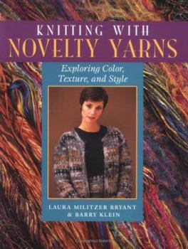 Paperback Knitting with Novelty Yarns: Exploring Color, Texture and Style Book