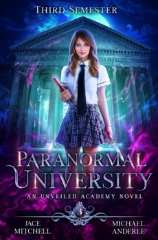 Paperback Paranormal University: Third Semester: An Unveiled Academy Novel Book