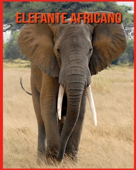 Paperback Elefante Africano: Libro per bambini con fatti divertenti e foto incredibili [Italian] Book