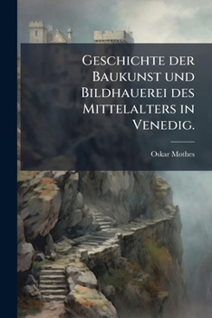 Paperback Geschichte Der Baukunst Und Bildhauerei Venedigs... [German] Book