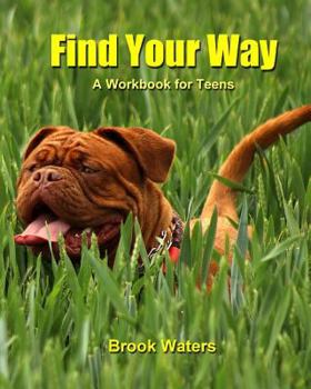 Paperback Find Your Way: A Workbook for Teen Depression and Anxiety Book