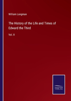 Paperback The History of the Life and Times of Edward the Third: Vol. II Book