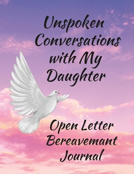 Paperback Unspoken Conversations with my Daughter, Open Letter Bereavement Journal Book
