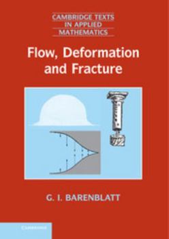 Hardcover Flow, Deformation and Fracture: Lectures on Fluid Mechanics and the Mechanics of Deformable Solids for Mathematicians and Physicists Book