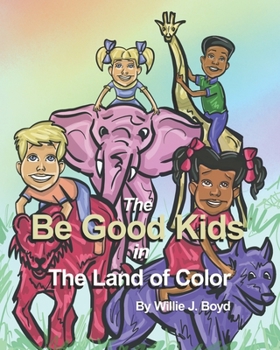 Paperback The Be Good Kids in The Land of Color Book
