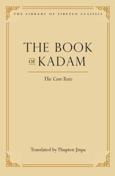 The Book of Kadam: The Core Texts (Library of Tibetan Classics)