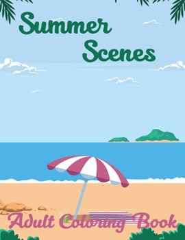 Paperback Summer Scenes Adult Coloring Book: A Simple and Easy Summer Coloring Book for Adults with Beach Scenes, Featuring Fun and Relaxing Beach Vacation Scen Book