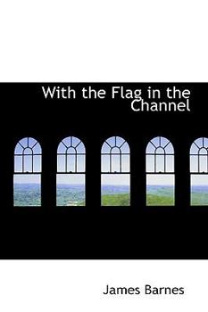 Hardcover With the Flag in the Channel Book