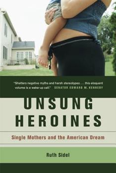 Paperback Unsung Heroines: Single Mothers and the American Dream Book