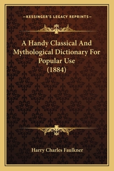 A Handy Classical and Mythological Dictionary for Popular Use