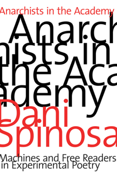 Paperback Anarchists in the Academy: Machines and Free Readers in Experimental Poetry Book