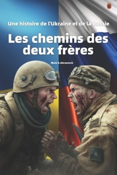 Paperback Les chemins des deux frères: Une histoire de l'Ukraine et de la Russie [French] Book