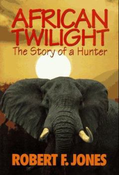 Hardcover African Twilight: The Story of a Hunter Book