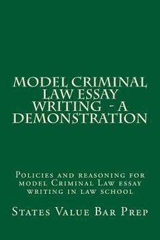 Paperback Model Criminal Law Essay Writing - A Demonstration: Policies and reasoning for model Criminal Law essay writing in law school Book