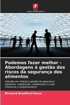 Podemos fazer melhor - Abordagens à gestão dos riscos da segurança dos alimentos (Portuguese Edition)