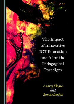 Hardcover The Impact of Innovative ICT Education and AI on the Pedagogical Paradigm Book