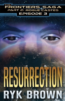 Resurrection - Book #3 of the Frontiers Saga: Part 2: Rogue Castes