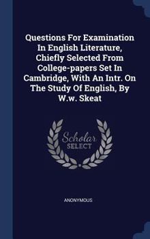Hardcover Questions For Examination In English Literature, Chiefly Selected From College-papers Set In Cambridge, With An Intr. On The Study Of English, By W.w. Book