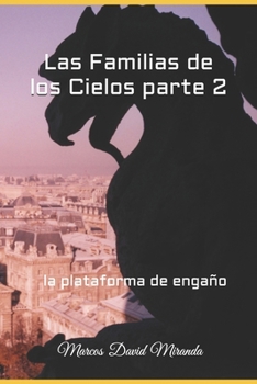 Las Familias de los Cielos parte 2: la plataforma de engaño (Spanish Edition)