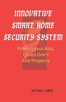 Paperback Innovative Smart Home Security System: Protect Your kids, Loved One's And Property . Paperback November 25, 2023. Book