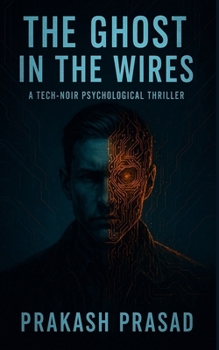 Paperback The Ghost in the Wires: A Tech-Noir Psychological Thriller Book