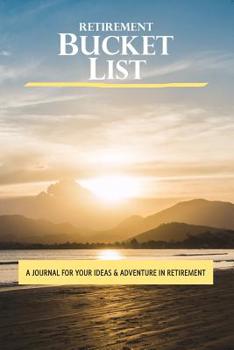 Paperback Retirement Bucket List: An Inspirational Journal for Your Ideas & Adventures in Retirement Book