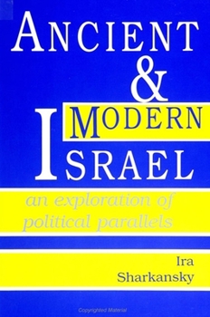 Ancient and Modern Israel: An Exploration of Political Parallels (S U N Y Series in Israeli Studies)